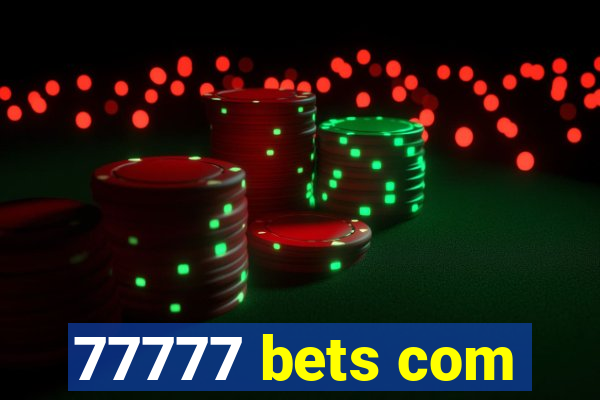 77777 bets com